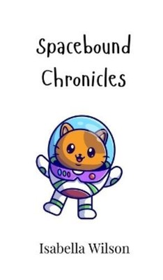 Isabella Wilson Spacebound Chronicles (Hardback) (UK IMPORT)