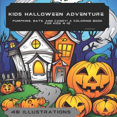 Kids Halloween Adventure Pumpkins bats and candy! A coloring book