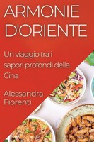 Armonie D'oriente | Un Viaggio Tra I Sapori Profondi Della Cina | Fiorenti