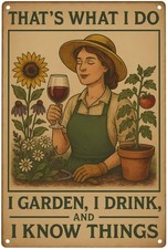 Funny Gardening Tin Metal Signs Home D cor 8x12  I Garden, I Drink, and I Know T