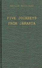 Five Journeys From Jakarta: Inside Sukarno's Indonesia