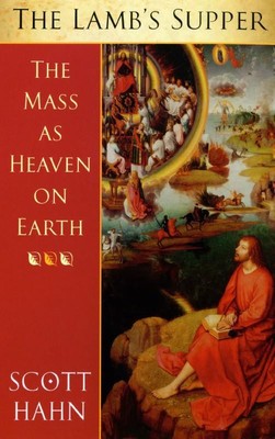 The Lamb's Supper | The Mass as Heaven on Earth | Scott W. Hahn | Englisch