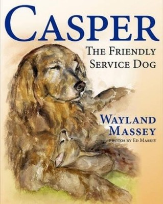 Wayland Massey Casper, The Friendly Service Dog (Taschenbuch)