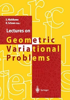 Lectures on Geometric Variational Problems - Paperback NEW Seiki Nishikawa 2013-