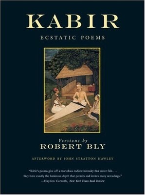 The Kabir Book : Fourty-Four of the Ecstatic Poems of Kabir Paper