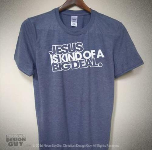 JESUS IS KIND OF A BIG DEAL | UNISEX Christian T-Shirt - Picture 1 of 2