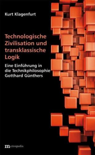 Technologische Zivilisation und transklassische Logik | Kurt Klagenfurt | Buch - Bild 1 von 1