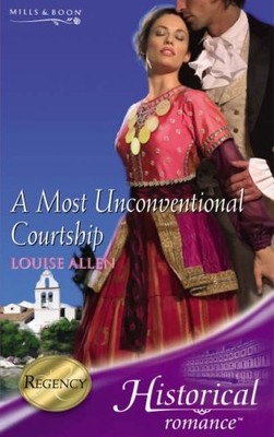 A Most Unconventional Courtship (Mills & Boon Historical),Louise
