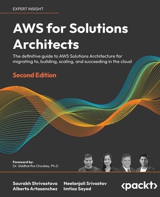 AWS for Solutions Architects: The definitive guide to AWS Solutions Architec...