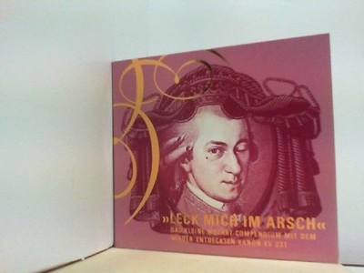 ''Leck mich im Arsch'': Das kleine Mozart-Compendium mit Kurzgeschichten von Wolf 