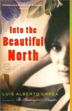 Into the Beautiful North: A Novel - Urrea, Luis Alberto - Good - See conditi...