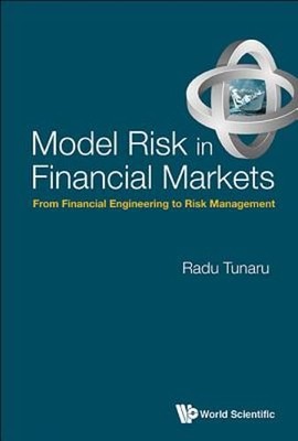 Model Risk in Financial Markets by Tunaru Radu: New