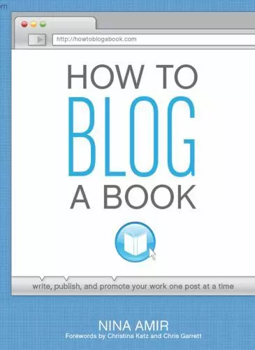 How to Blog a Book: Write, Publish, and Promote Your Work One Post at