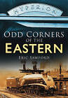 Odd Corners of the Eastern: From the Days of Steam by Eric Sawford (Paperback, 2010)