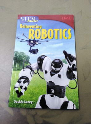 STEM Careers: Reinventing Robotics (Time for Kids Nonfiction Readers) 1st Ed