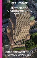 Real Estate | Gregorio Astengo (U. A.) | Histories Of Architecture And Capital