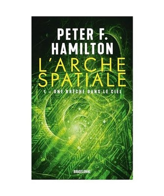 L'Arche spatiale, T1 : Une brèche dans le ciel, Hamilton, Peter F.