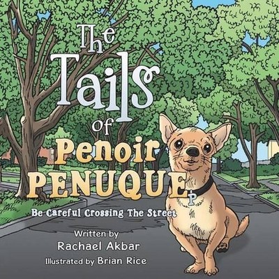 The Tails of Penoir Penuque: Be Careful Crossing The Street by Rachael Akbar (En