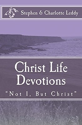 Christ Life Devotions: ''Not I, But ..., Leddy, Charlott
