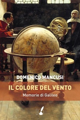 Die Farbe des Windes. Erinnerungen an Galileo - Mancusi Domenico