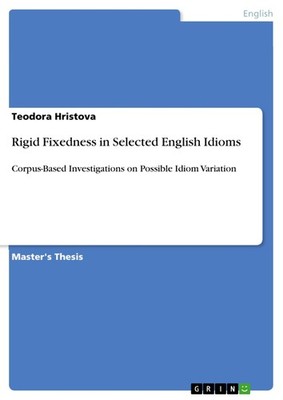 Rigid Fixedness in Selected English Idioms (Buch)