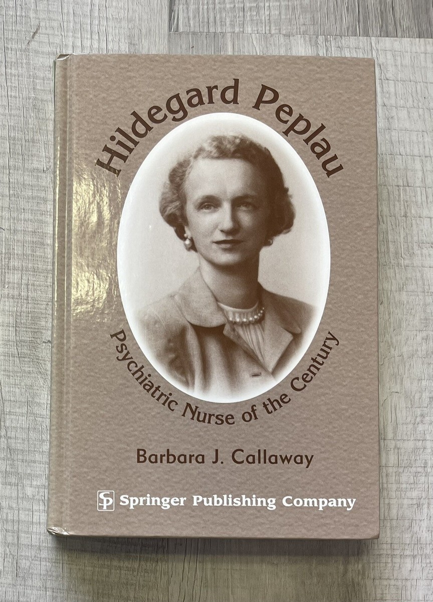 Hildegard Peplau: Psychiatric Nurse of the Century by Callaway PhD