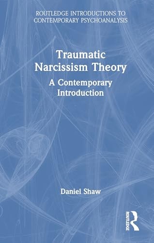 Traumatic Narcissism Theory by Daniel Shaw - - Image 2