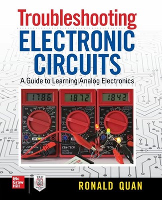 Troubleshooting Electronic Circuits A Guide to Learning Analog Electronics Quan