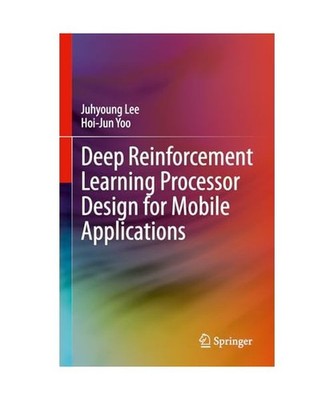 Deep Reinforcement Learning Processor Design for Mobile Applications, Yoo, Hoi-J
