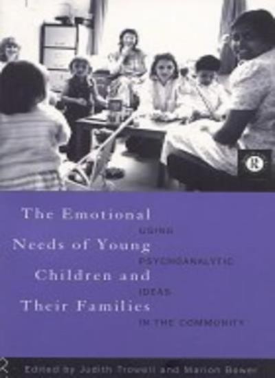 The Emotional Needs of Young Children and Their Families: Using .9780415116138