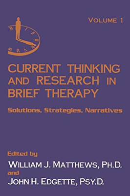 Current Thinking and Research in Brief Therapy -  NEW Not Available 2019