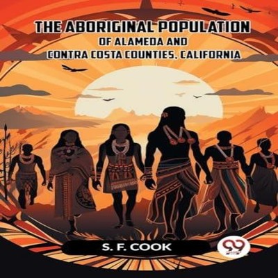 The Aboriginal Population Of Alameda And Contra Costa Counties Ca