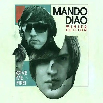 Mando Diao - Give Me Fire  (Special Ltd.Winter Edition)