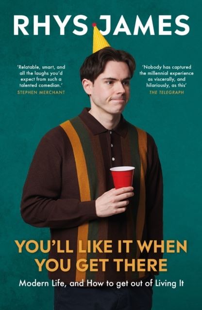You'll Like It When You Get There: Modern Life, and How to Get Out of Living It.