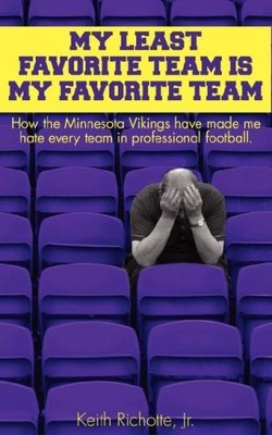 MY LEAST FAVORITE TEAM IS MY FAVORITE TEAM By Keith Richotte Excellent Condition