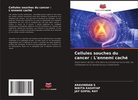 Cellules Souches Du Cancer : L'ennemi Caché Aravindan S