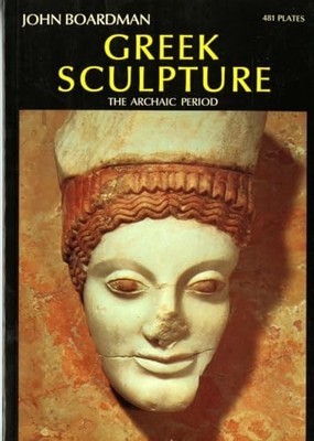 Greek Sculpture: The Archaic Period (World of Art) by John Boardman 0500201633