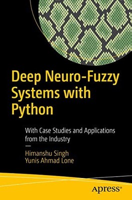 Deep Neuro-Fuzzy Systems with Python : With Case Studies and Applications ...