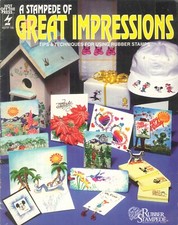 Stampede Of Great Impressions 1992 Hite Rubber Stamps Tips Techniques Embossing