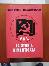 P. C. I. La storia dimenticata Bertelli Bigazzi I ed. 2001
