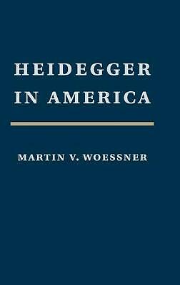 Heidegger in America Woessner Hardback Cambridge University Press 9780521518376