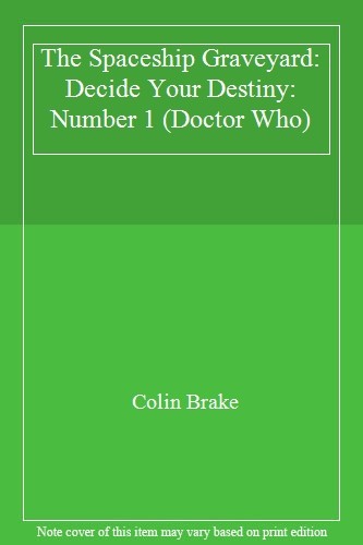 The Spaceship Graveyard: Decide Your Destiny: Number 1 (Doctor Who) By Colin Br - Picture 1 of 1