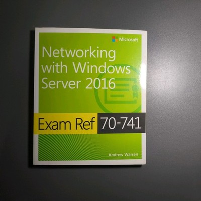 Exam Ref 70-741: Networking With Windows Server 2016  by Andrew Warren 