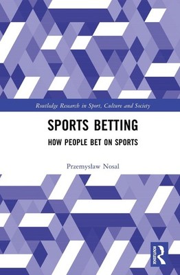 Sports Betting: How People Bet on Sports by Przemys?aw Nosal Hardcover Book