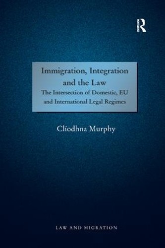 Immigration, Integration and the Law by Clodhna Murphy - 9781138267206