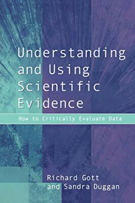 Understanding and Using Scientific Evidence: How to Critically E