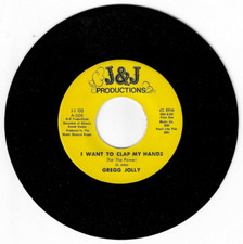 70'S SOUL 45 RPM - GREGG JOLLY - J & J PRODUCTIONS " I WANT TO CLAP MY HANDS"
