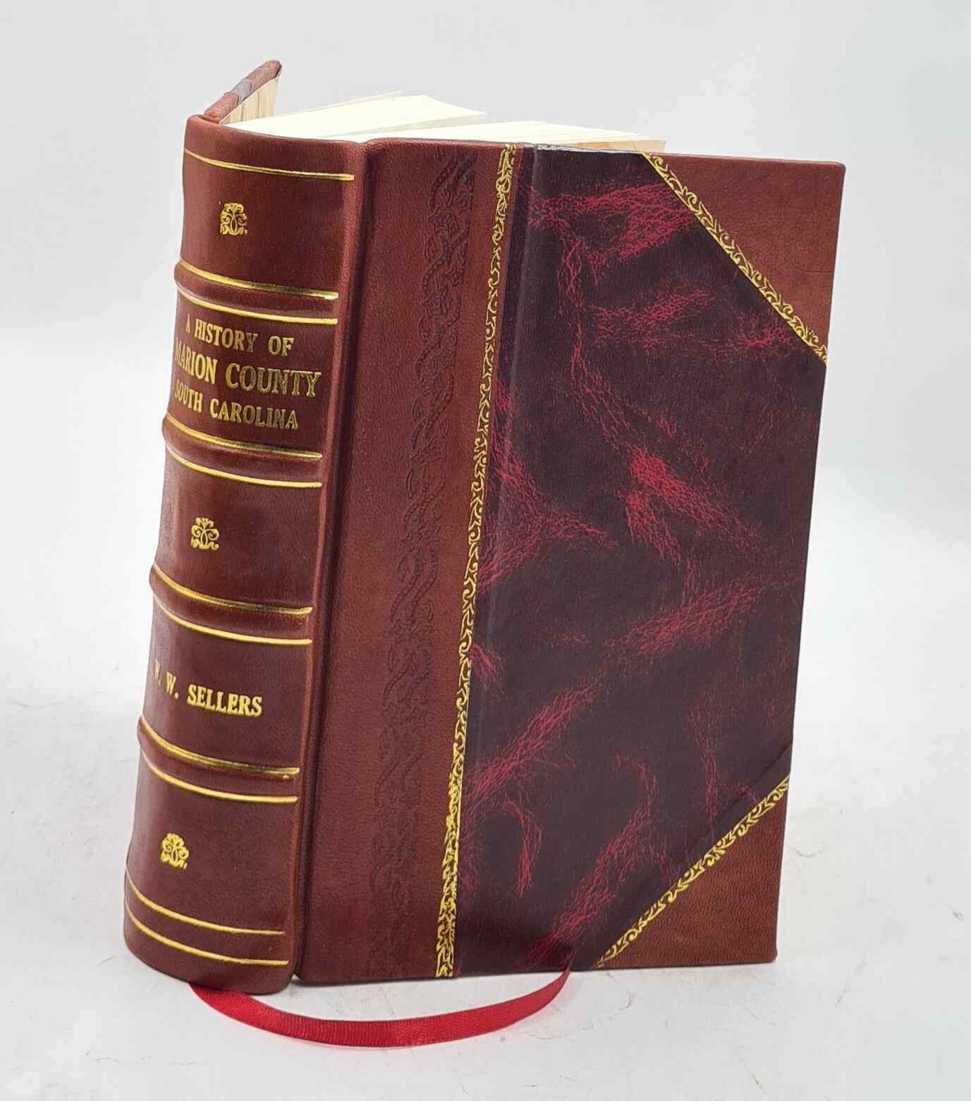 A history of Marion county South Carolina from its earliest time [Leather Bound]