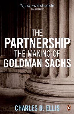 The Partnership: The Making of Goldman Sachs by Charles D. Ellis (English) Paper