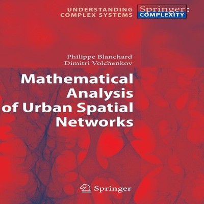 Mathematical Analysis of Urban Spatial Networks Philippe Blanchar